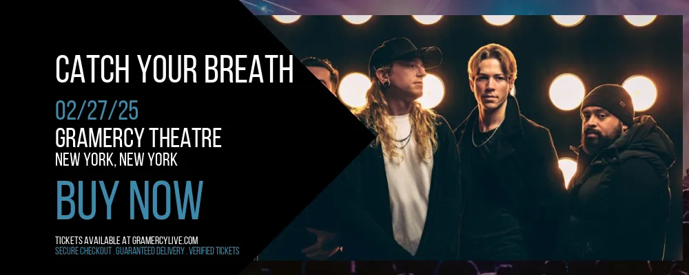 Catch Your Breath at Gramercy Theatre